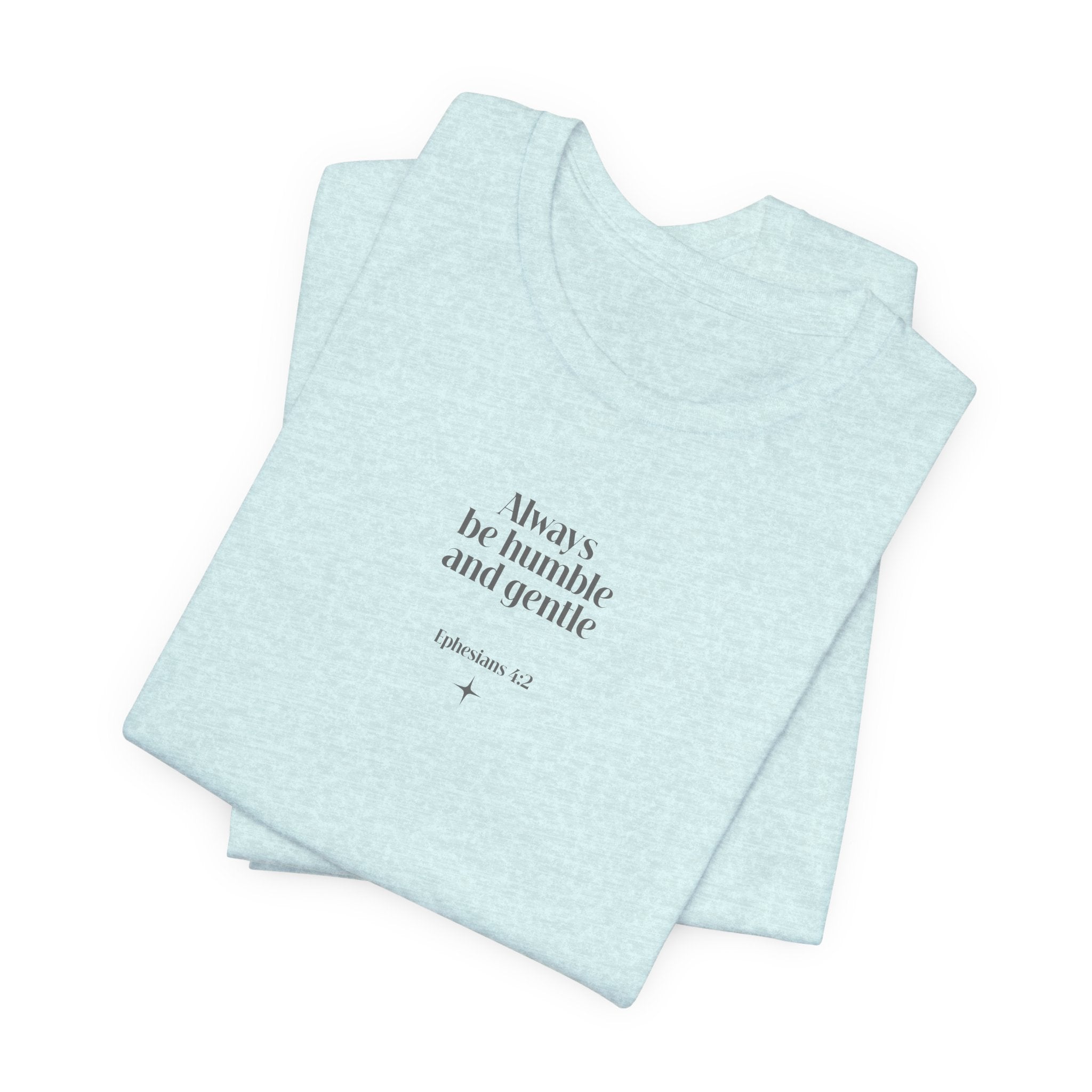 Ephesians 4:2 “Always Be Humble and Gentle” Essentials Tee
