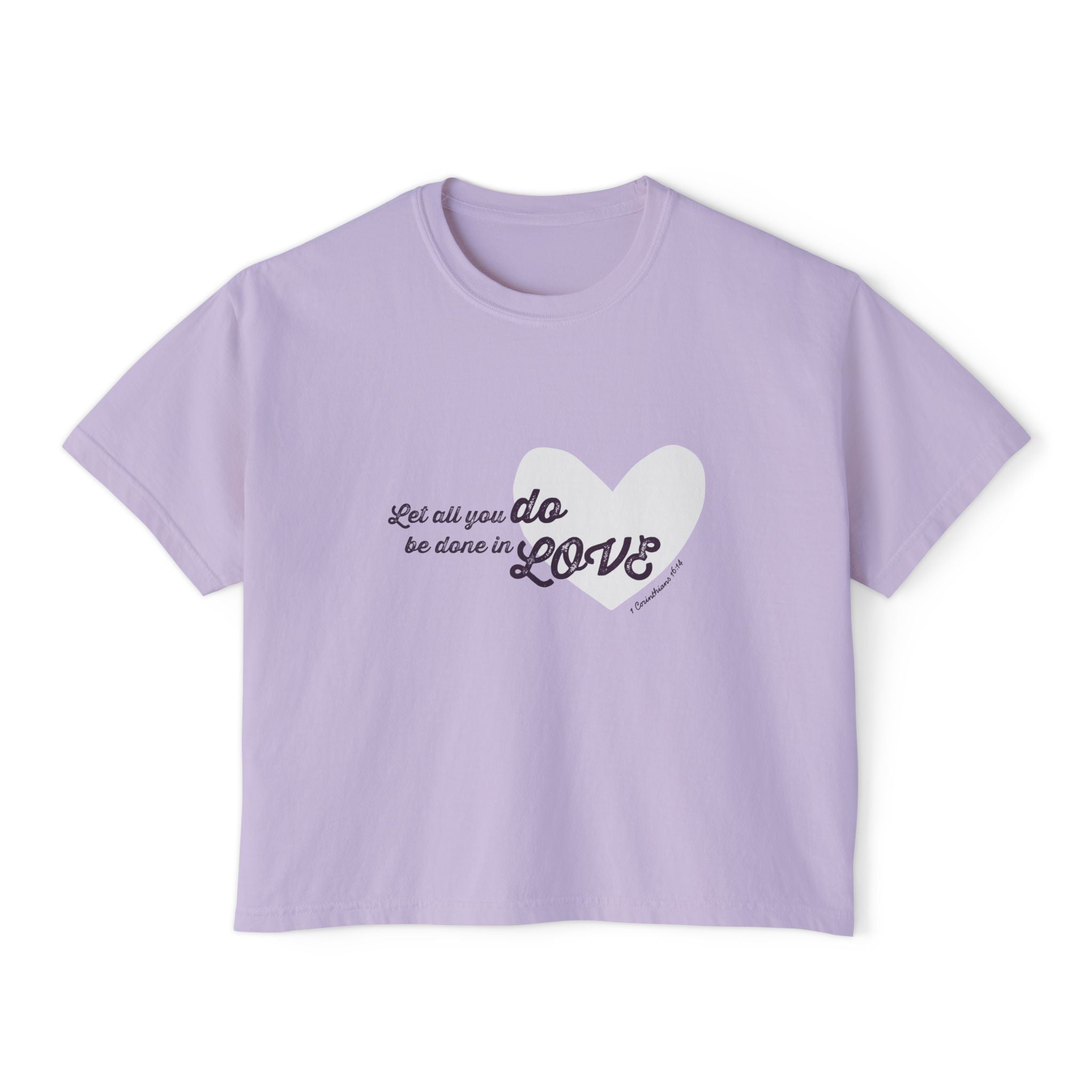 1 Corinthians 16:14 "Let All You Do Be Done in Love" Women's Boxy Tee