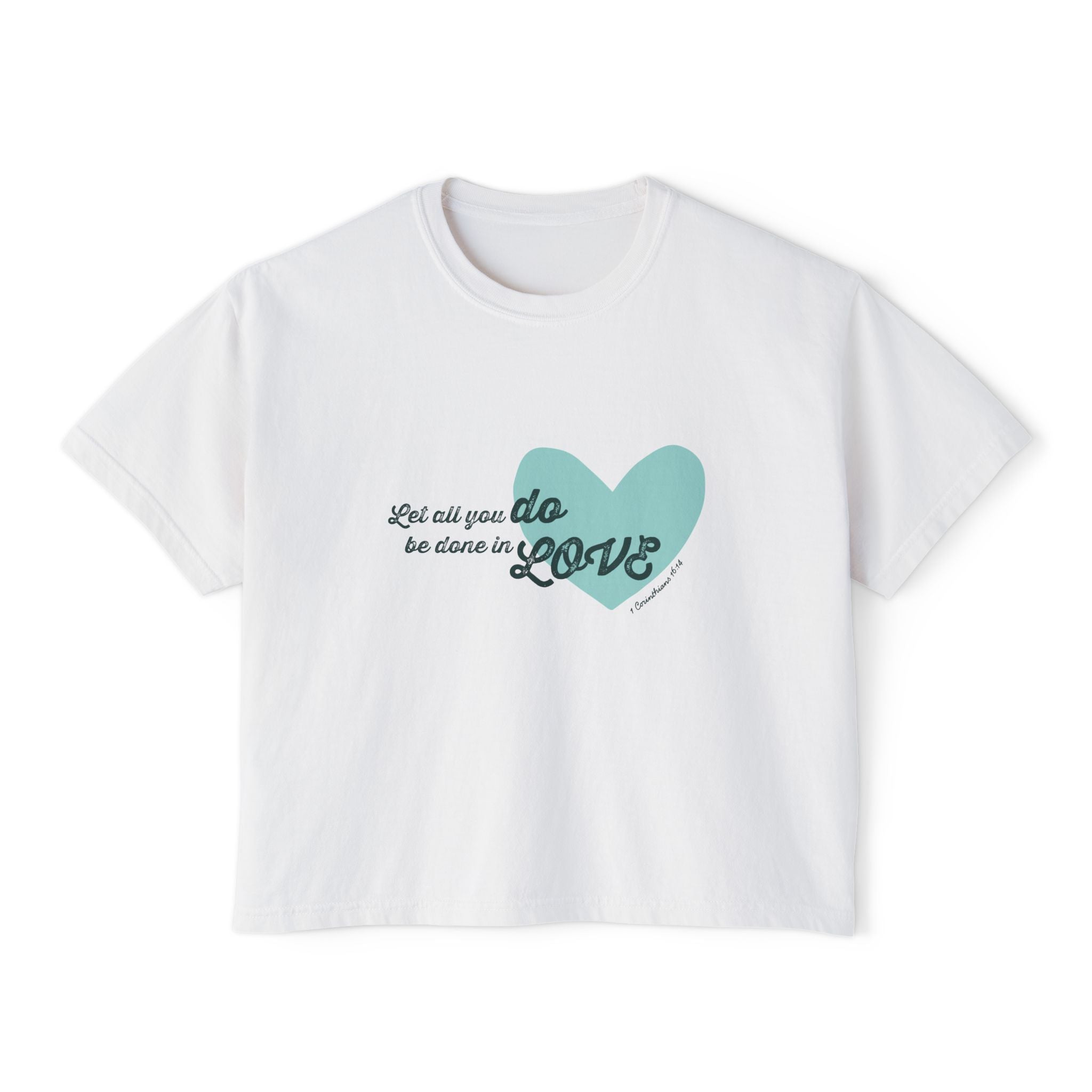1 Corinthians 16:14 "Let All You Do Be Done in Love" Women's Boxy Tee