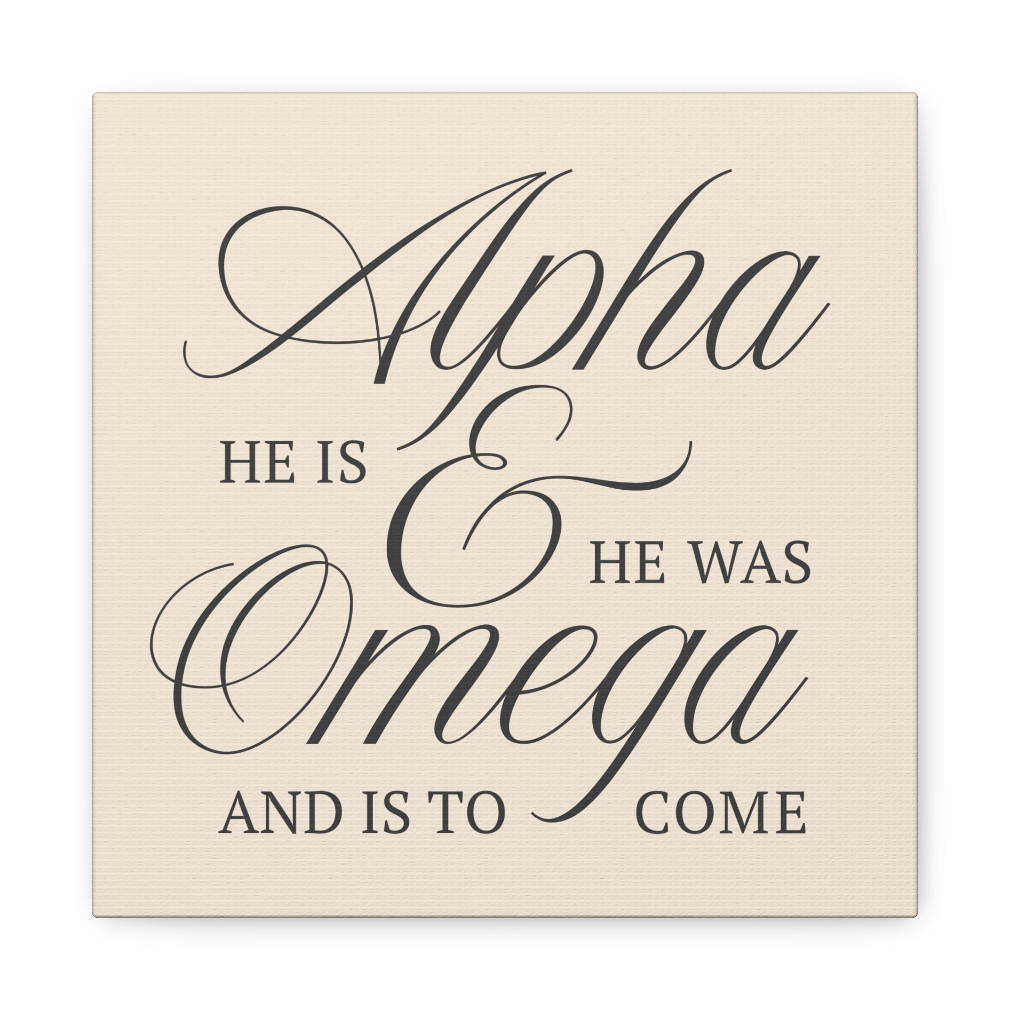 Alpha & Omega Canvas Wall Art — “He Is, He Was, And Is To Come” Stretched Matte Canvas
