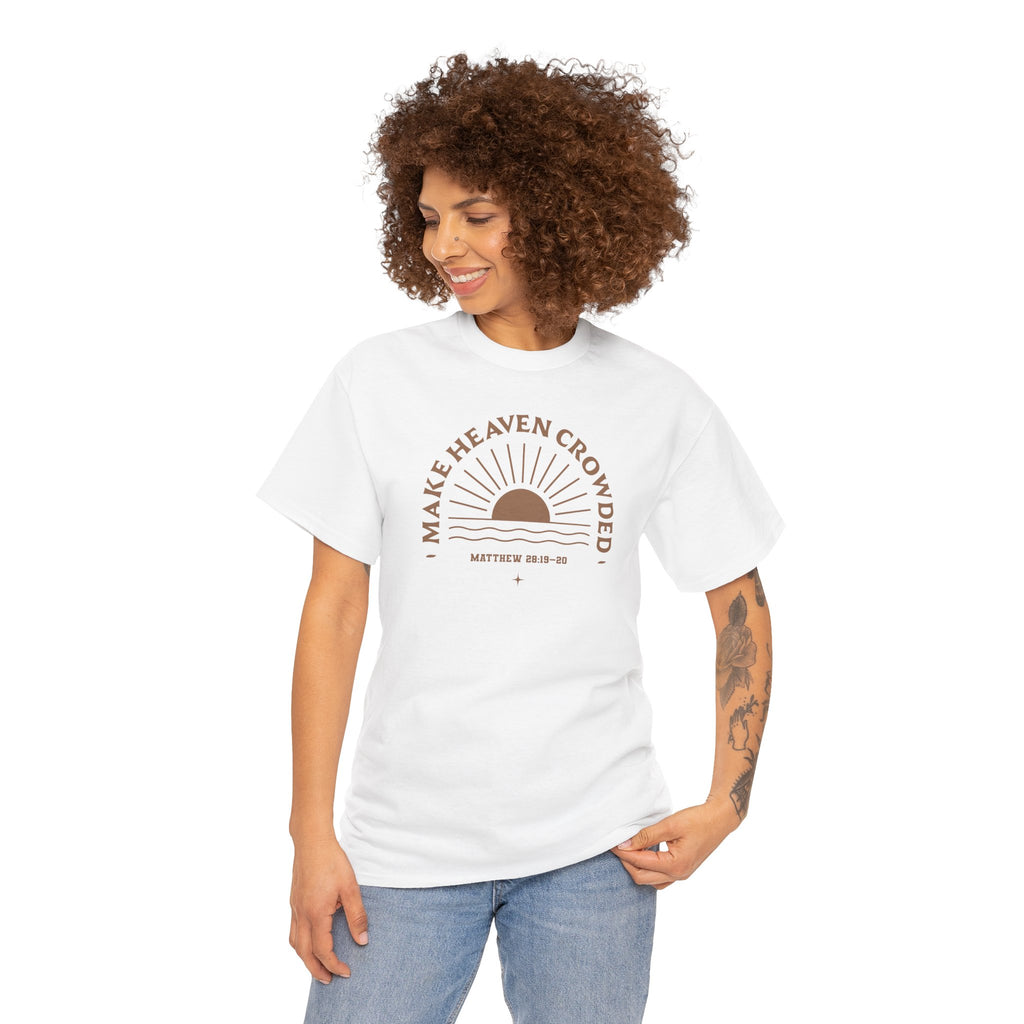 Matthew 28:19 “The Great Commission” Make Heaven Crowded Cotton T-Shirt