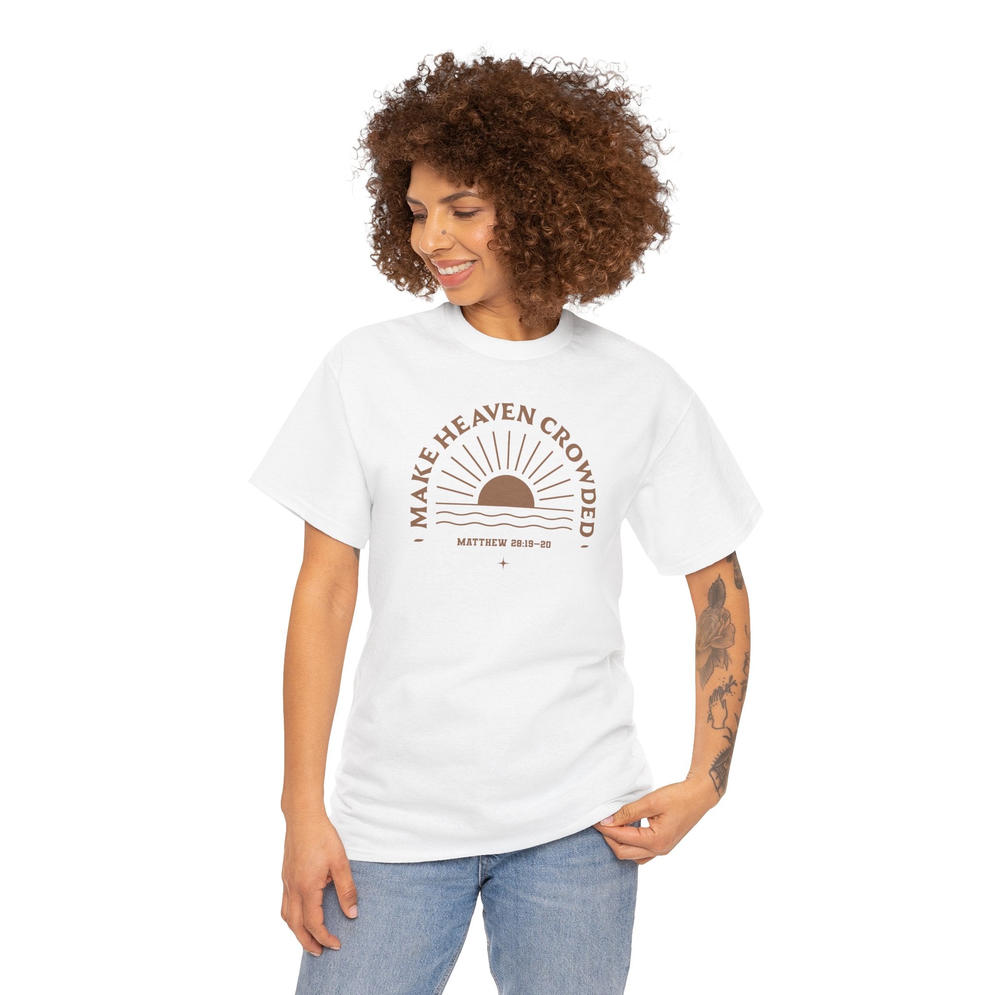 Matthew 28:19 “The Great Commission” Make Heaven Crowded Cotton T-Shirt