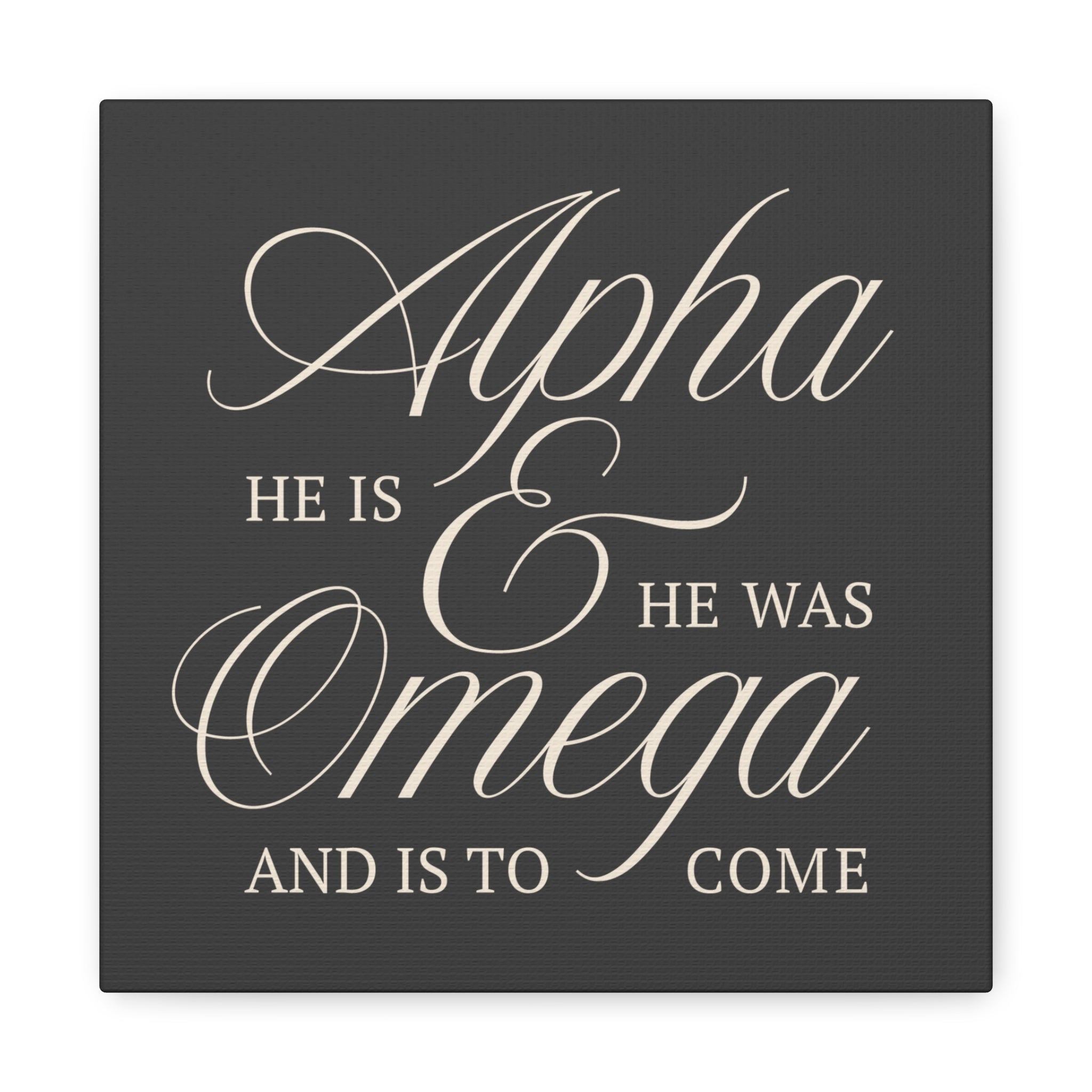 Alpha & Omega Canvas Wall Art — “He Is, He Was, And Is To Come” Stretched Matte Canvas in Gray