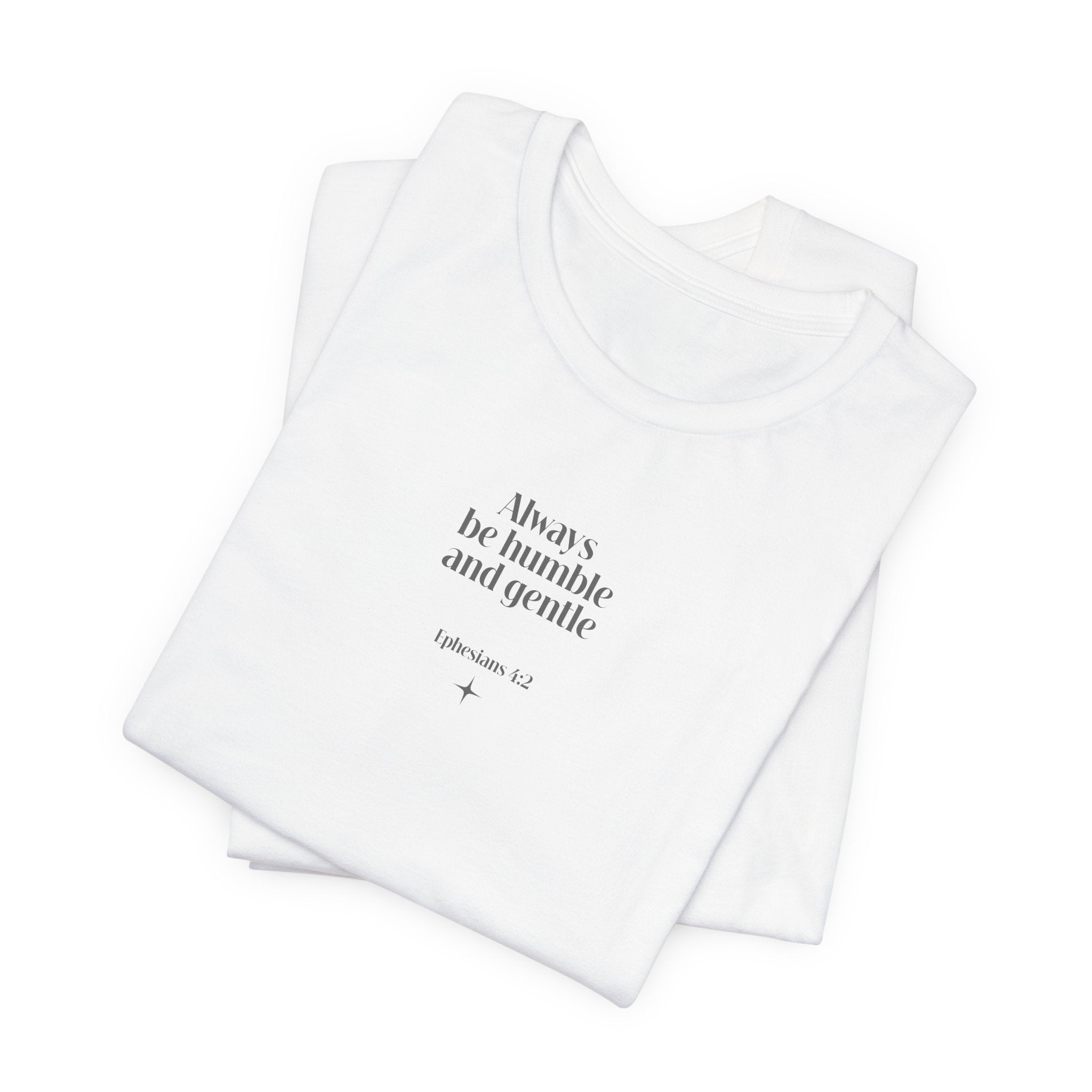 Ephesians 4:2 “Always Be Humble and Gentle” Essentials Tee