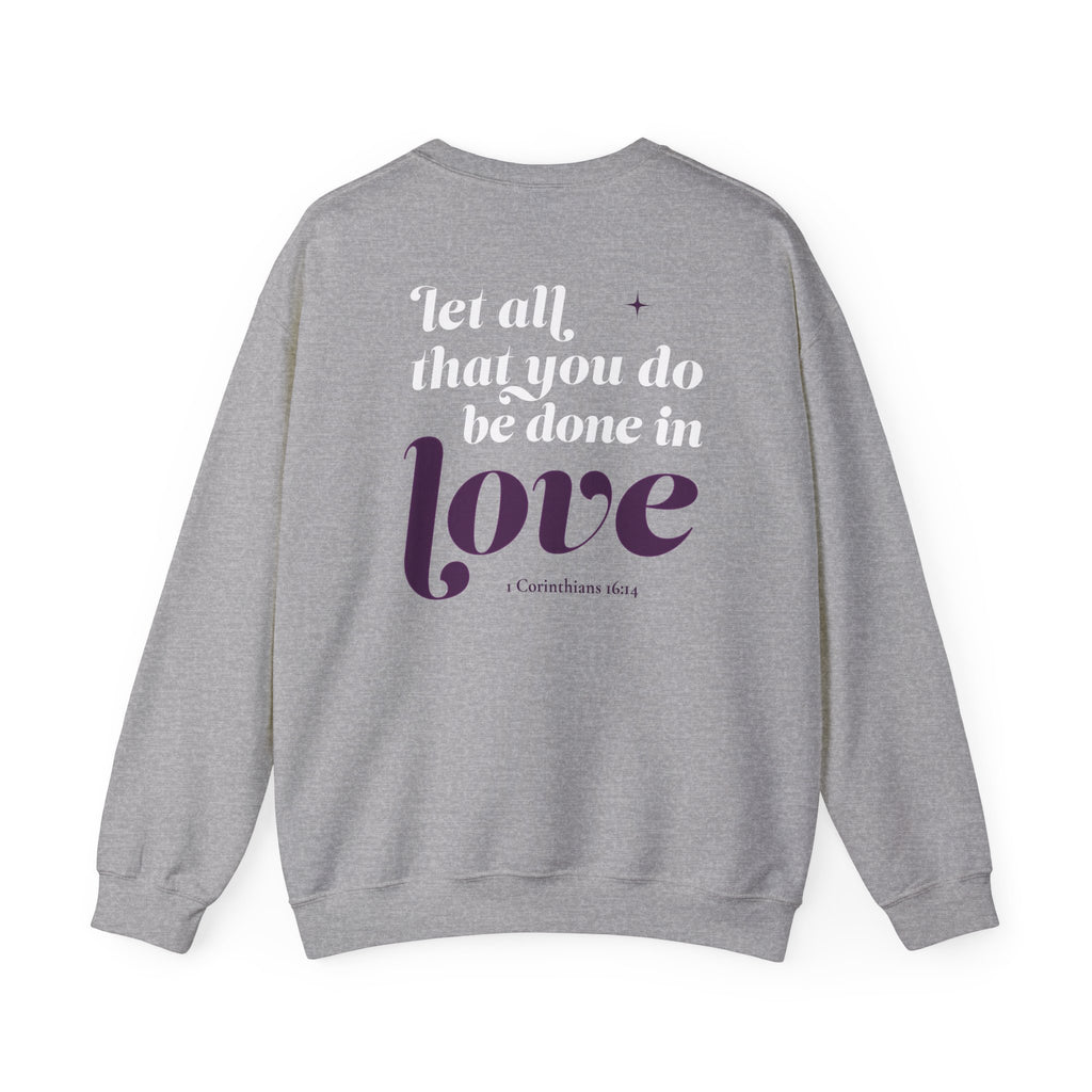 1 Corinthians 16:14 “Let All That You Do Be Done In Love” Crewneck Sweatshirt