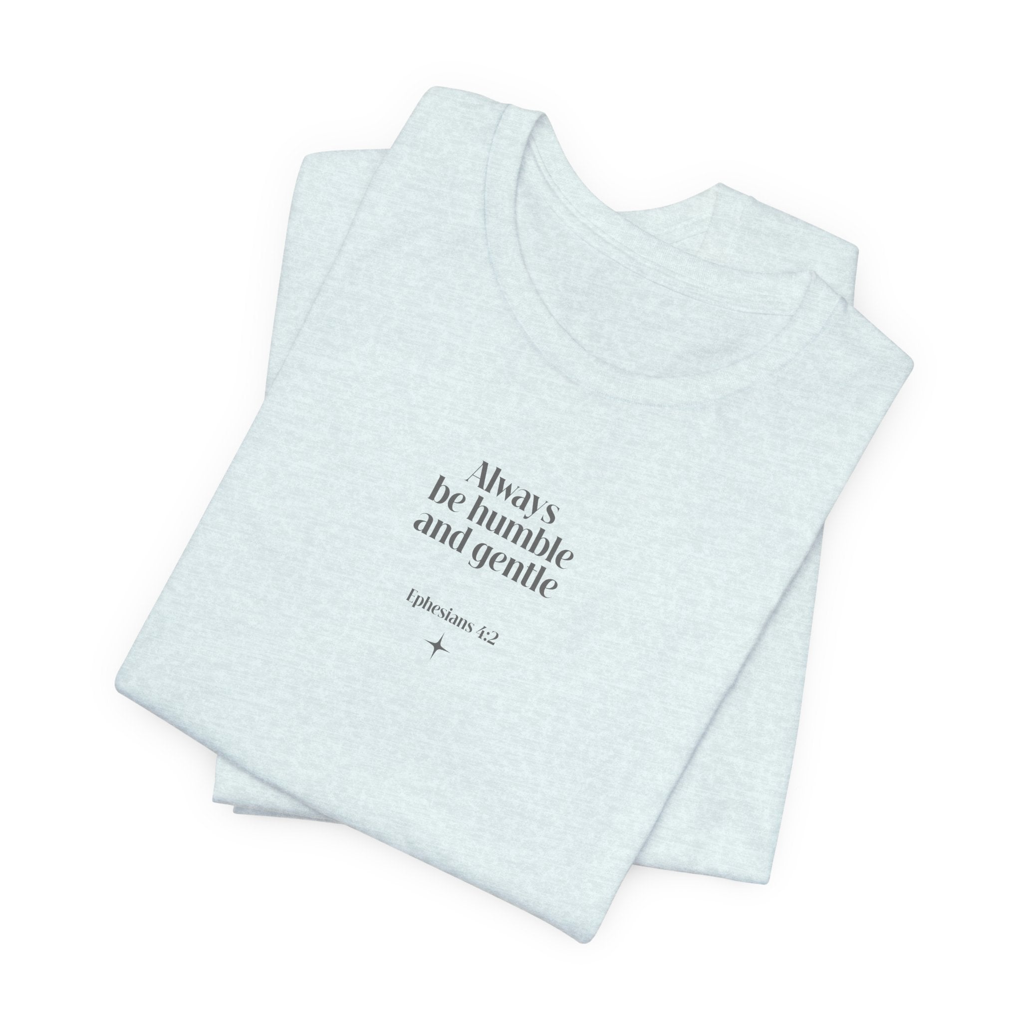Ephesians 4:2 “Always Be Humble and Gentle” Essentials Tee