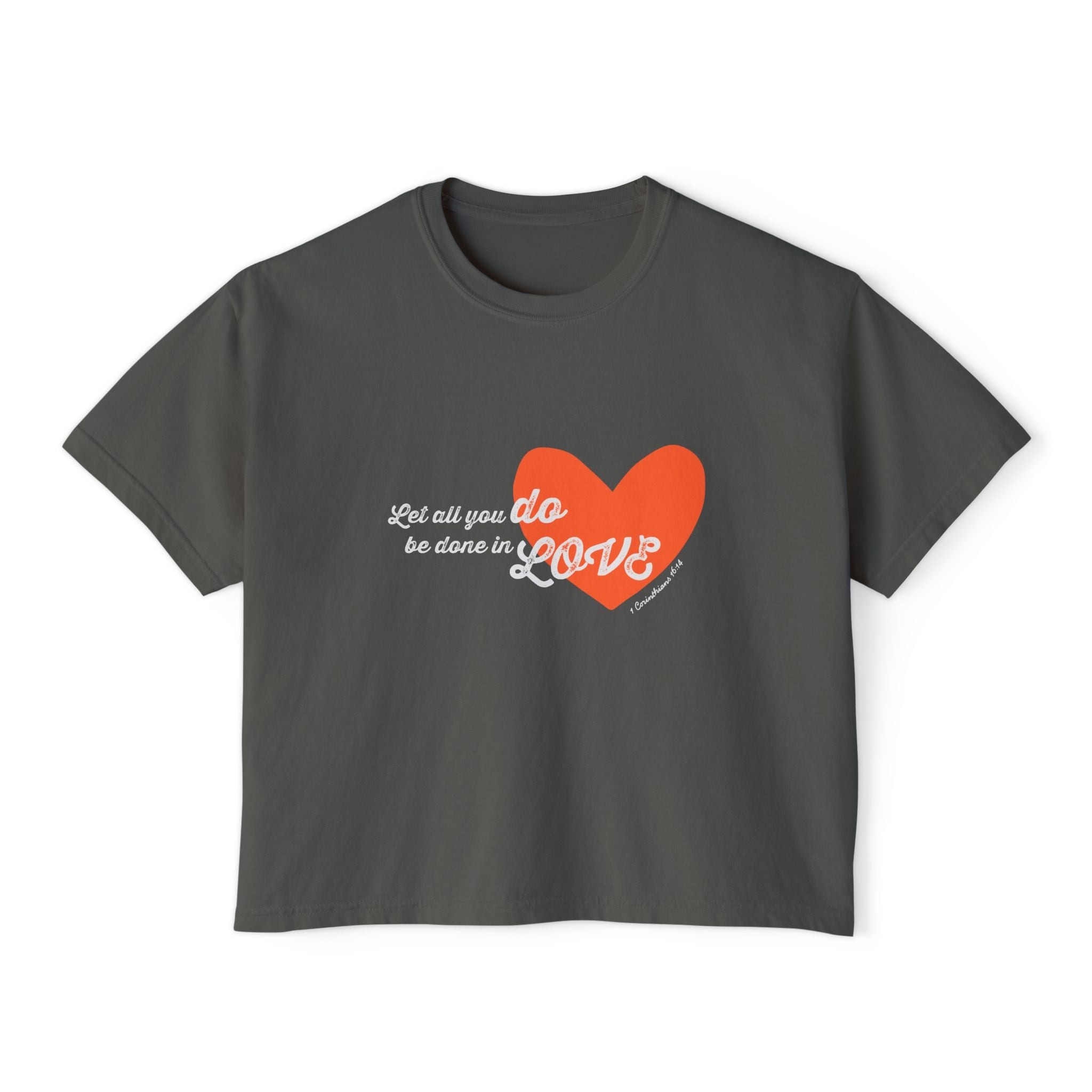 1 Corinthians 16:14 "Let All You Do Be Done in Love" Women's Boxy Tee