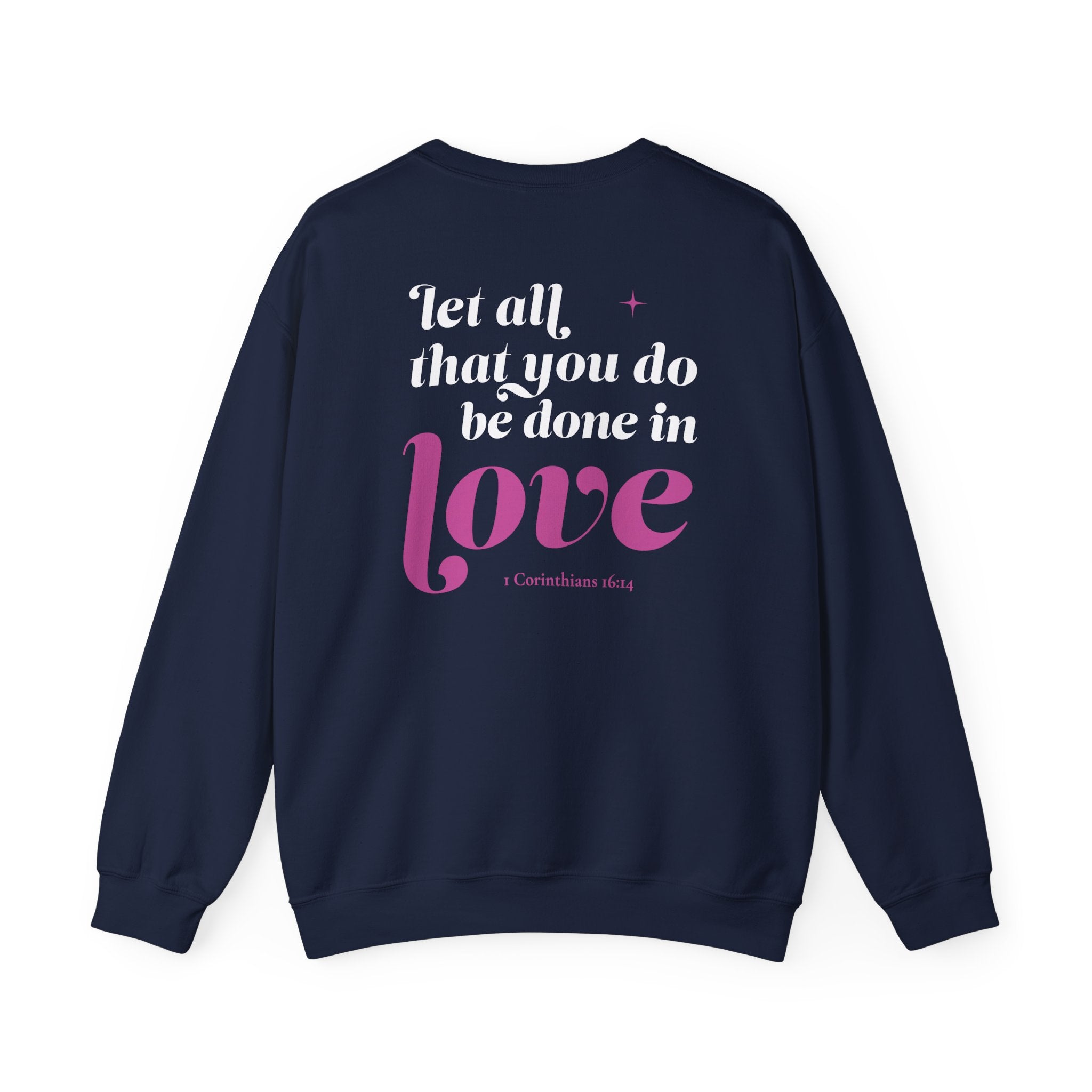 1 Corinthians 16:14 “Let All That You Do Be Done In Love” Crewneck Sweatshirt