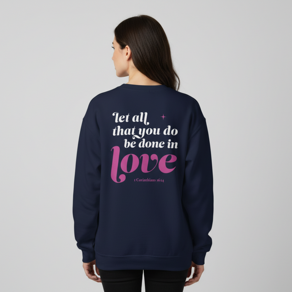 1 Corinthians 16:14 “Let All That You Do Be Done In Love” Crewneck Sweatshirt