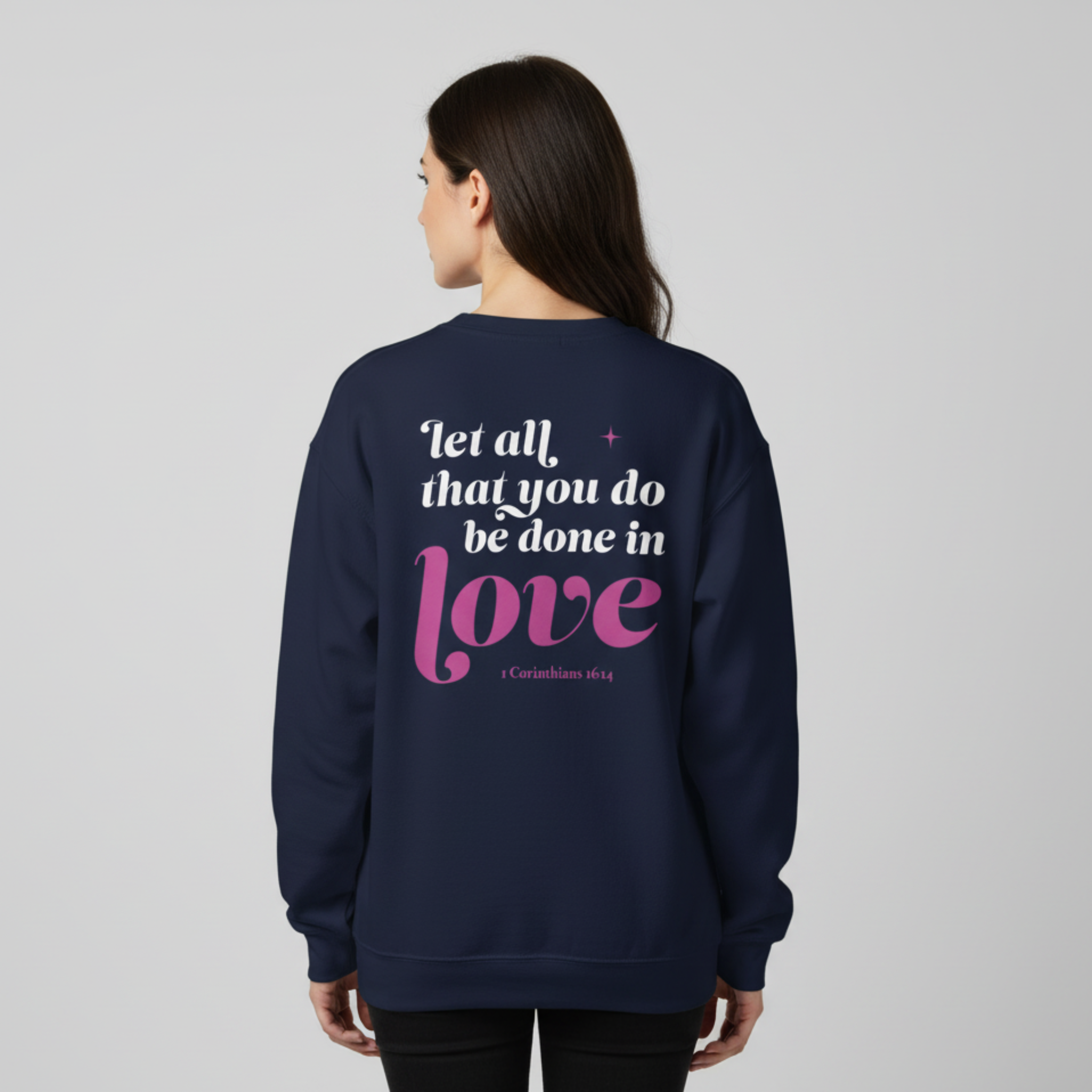 1 Corinthians 16:14 “Let All That You Do Be Done In Love” Crewneck Sweatshirt