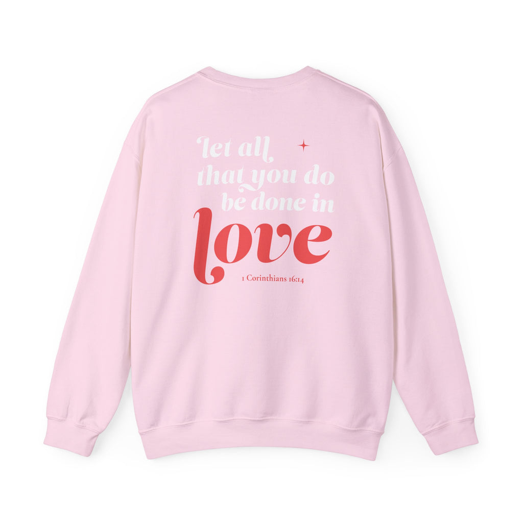 1 Corinthians 16:14 “Let All That You Do Be Done In Love” Crewneck Sweatshirt