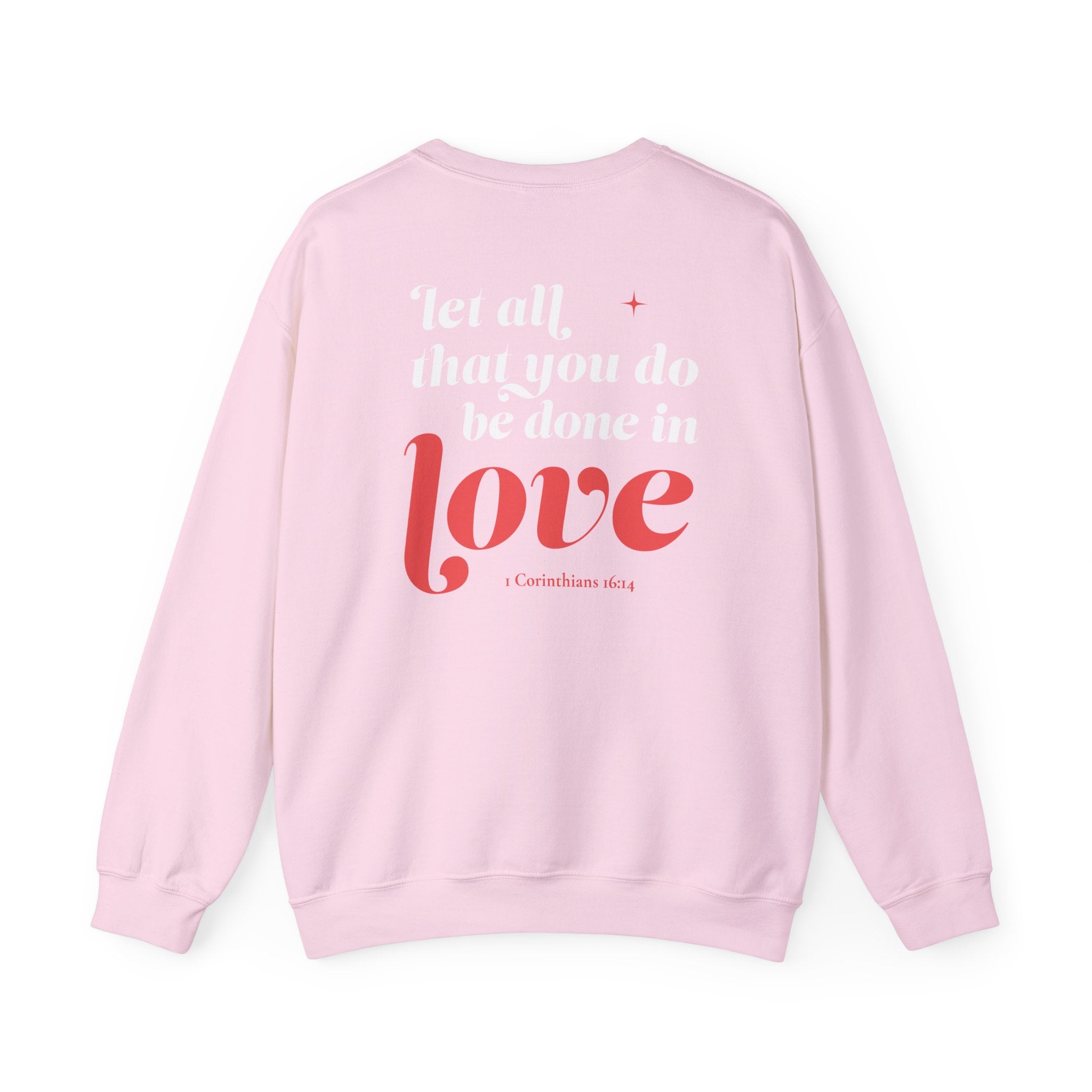 1 Corinthians 16:14 “Let All That You Do Be Done In Love” Crewneck Sweatshirt