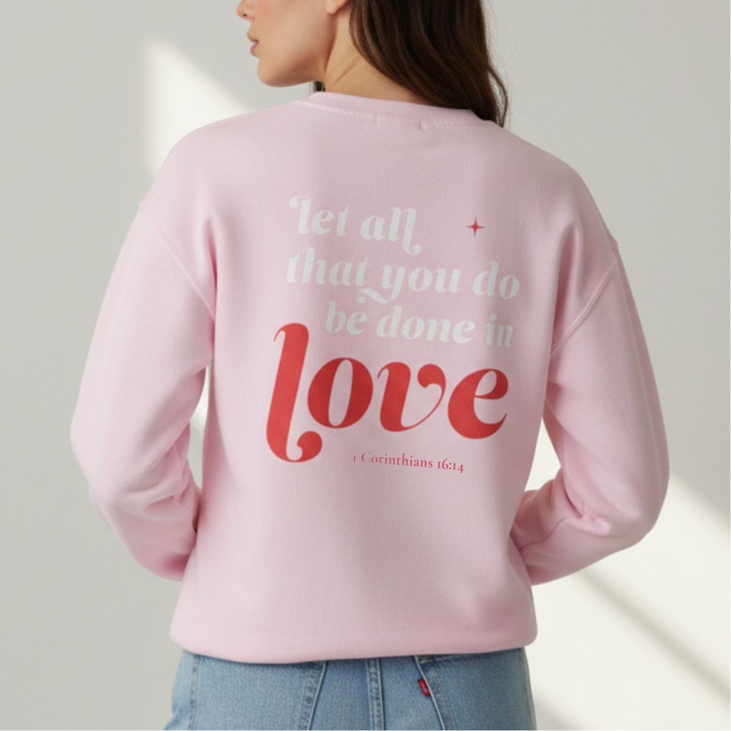 1 Corinthians 16:14 “Let All That You Do Be Done In Love” Crewneck Sweatshirt