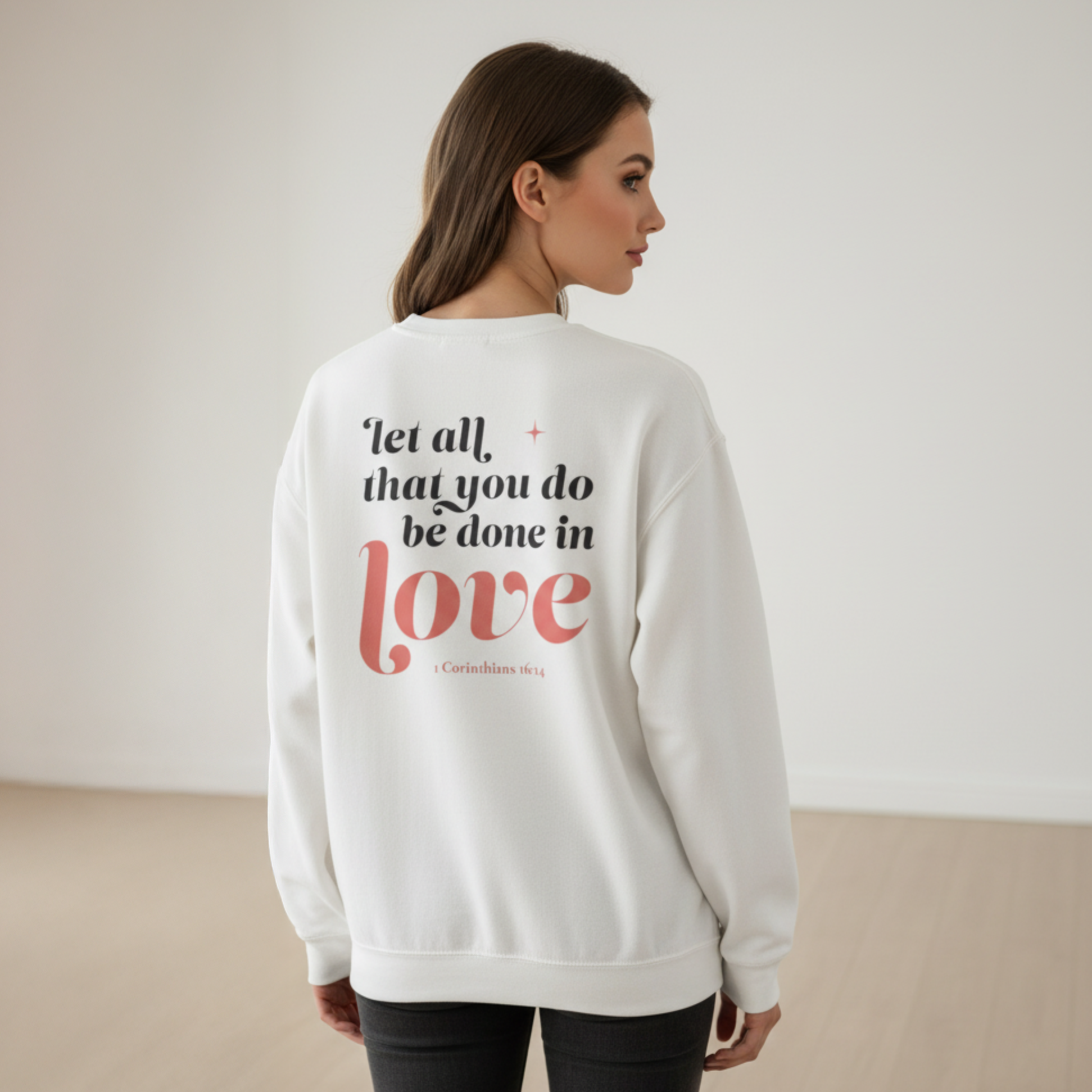 1 Corinthians 16:14 “Let All That You Do Be Done In Love” Crewneck Sweatshirt